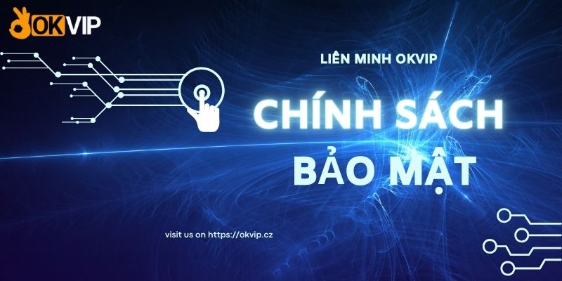 Nội dung chính sách bảo mật OKVIP