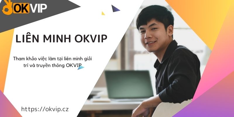 OKVIP nơi làm việc lý tưởng cho các ứng viên