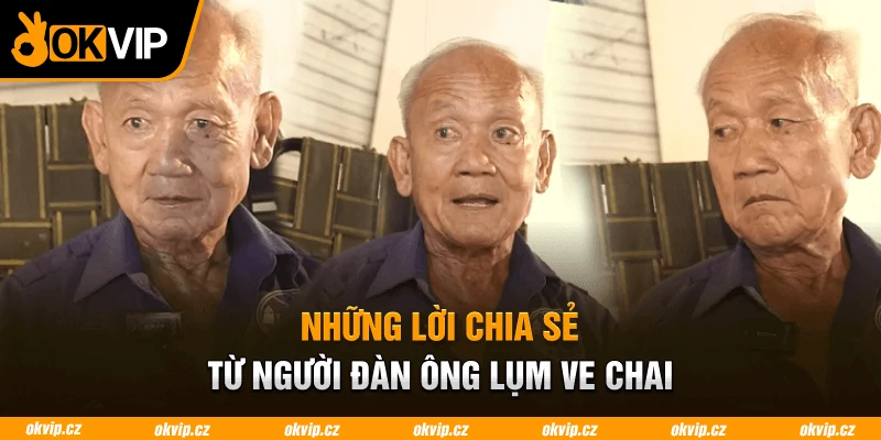 Những lời chia sẻ từ người đàn ông lụm ve chai