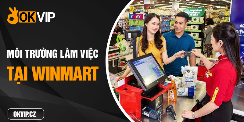 Đánh giá môi trường làm việc tại winmart