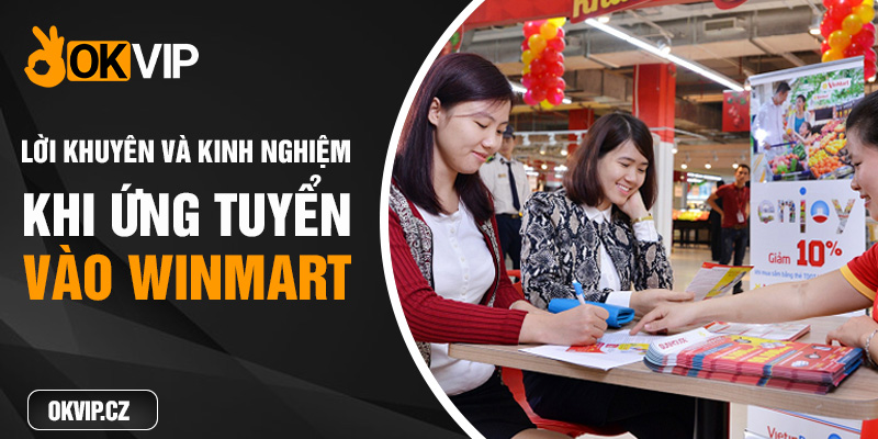 lời khuyên và kinh nghiệm khi ứng tuyển vào winmart