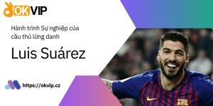 hành trình sự nghiệp của Luis suárez