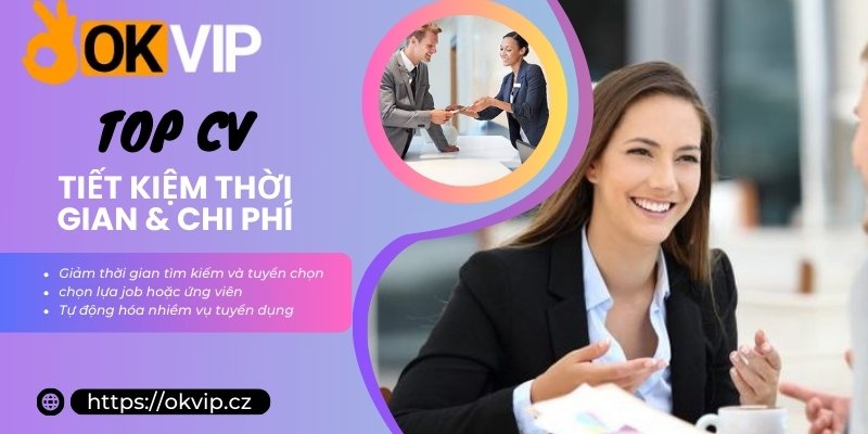 TOPCV tiết kiệm thời gian và chi phí