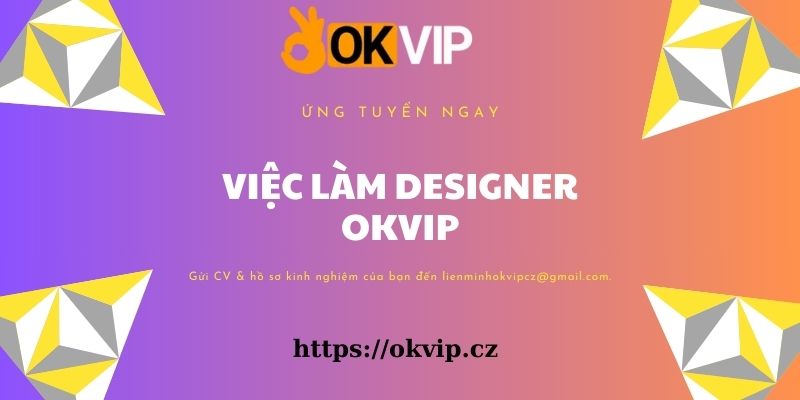 Tuyển dụng việc làm designer tại okvip