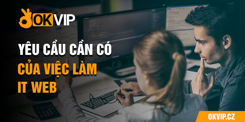 Yêu cầu cần có của việc làm IT Web