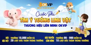 Tham gia cuộc thi tìm linh vật okvip thương hiệu - Nhận quà cực khủng