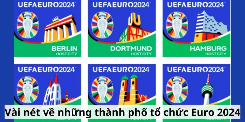 Vài nét về những thành phố tổ chức Euro 2024